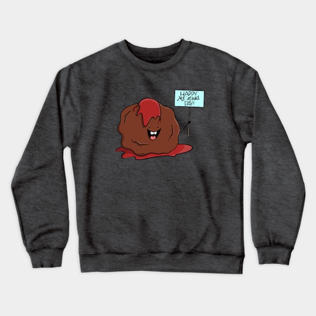 National Meatball Day Crewneck Sweatshirt by pizzwizzler